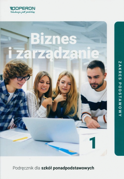Biznes i zarządzanie 1 Podręcznik Zakres podstawowy Liceum i technikum - Jarosław Korba, Smutek Zbigniew | okładka