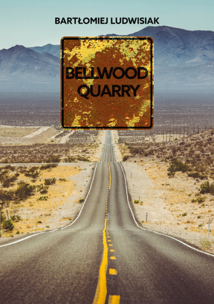 Bellwood Quarry - Bartłomiej Ludwisiak | okładka