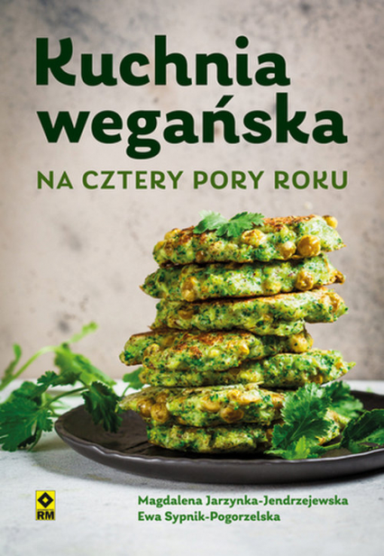 Kuchnia wegańska na cztery pory roku - Jarzynka-Jendrzejewska Magdalena, Sypnik-Pogorzelska Ewa | okładka