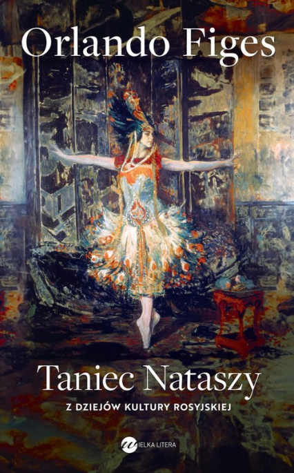 Taniec Nataszy Z dziejów kultury rosyjskiej - Orlando Figes | okładka