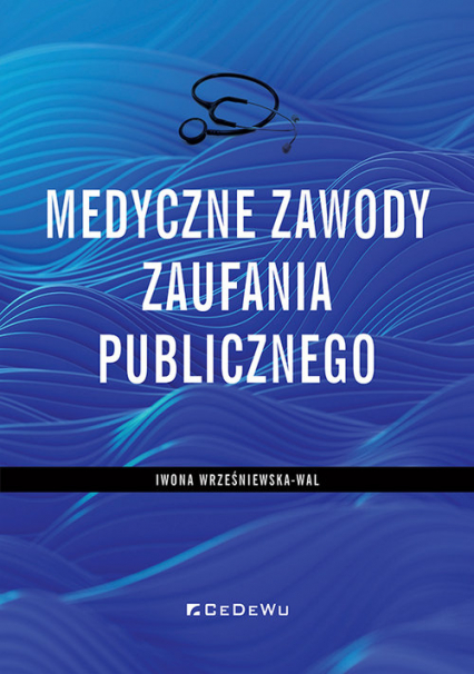 Medyczne zawody zaufania publicznego - Iwona Wrześniewska-Wal | okładka