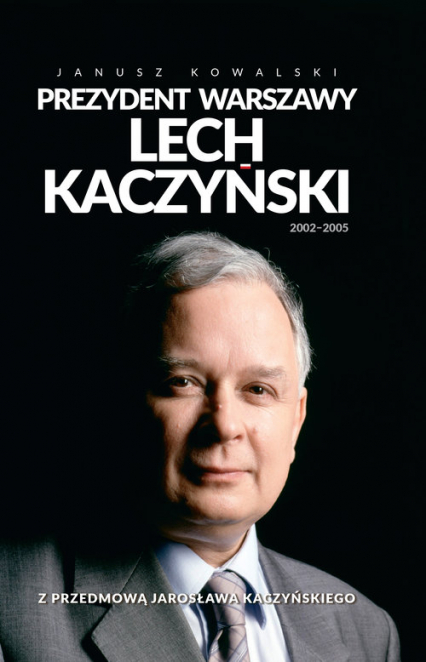 Prezydent Warszawy Lech Kaczyński - Kowalski Janusz | okładka