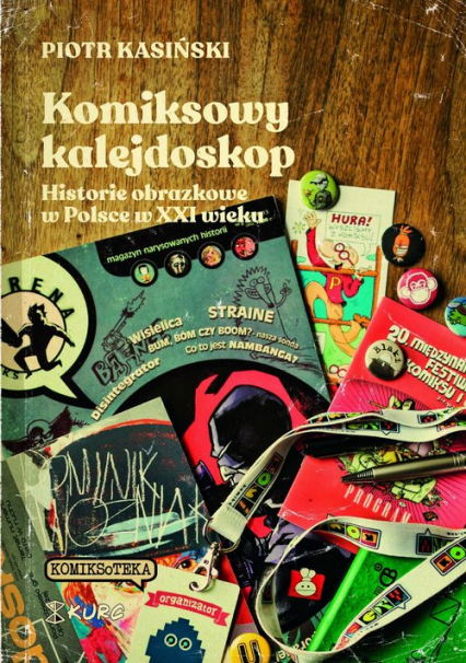 Komiksowy kalejdoskop Historie obrazkowe w Polsce w XXI wieku - Piotr Kasiński | okładka