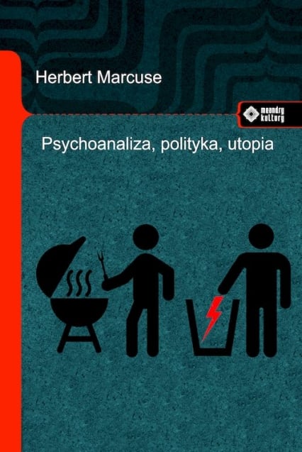 Psychoanaliza, polityka, utopia
 - Herbert Marcuse | okładka