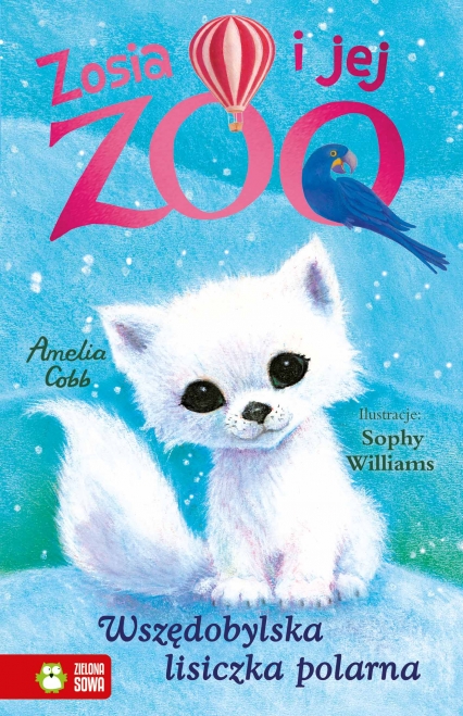 Zosia i jej zoo. Wszędobylska lisiczka polarna
 - Amelia Cobb | okładka