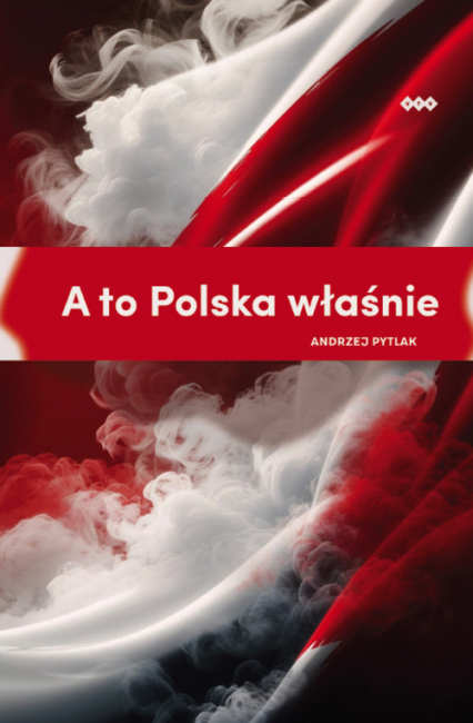 A to Polska właśnie - Andrzej Pytlak | okładka