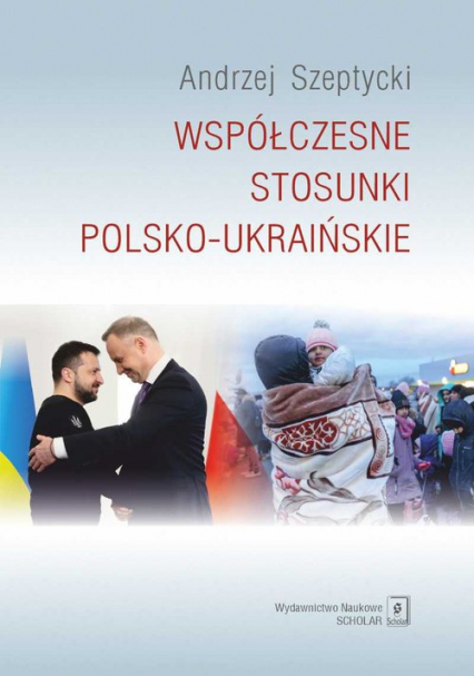 Współczesne stosunki polsko-ukraińskie - Andrzej Szeptycki | okładka