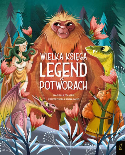 Fantastyczne Stworzenia Wielka księga legend o potworach - Tea Orsi | okładka