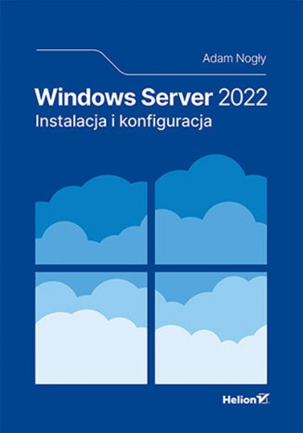 Windows Server 2022 Instalacja i konfiguracja - Adam Nogły | okładka