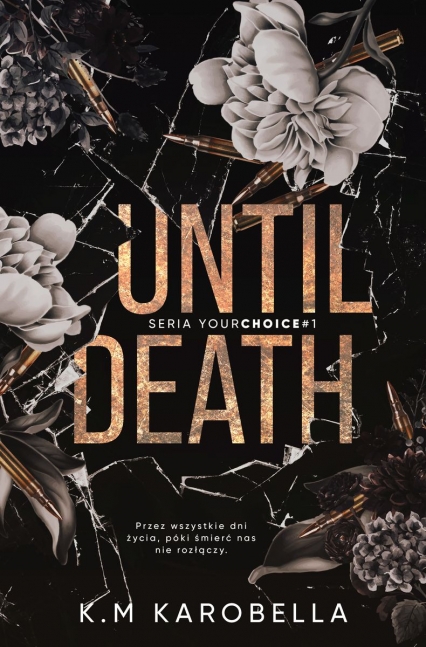 Until death. Your choice. Tom 1 - K.M KaroBella | okładka