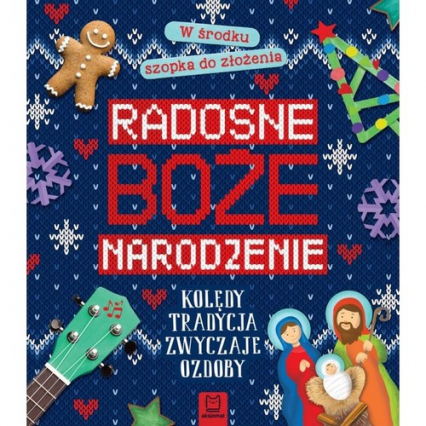 Radosne Boże Narodzenie Kolędy Tradycje Zwyczaje Ozdoby - Anna Podgórska | okładka