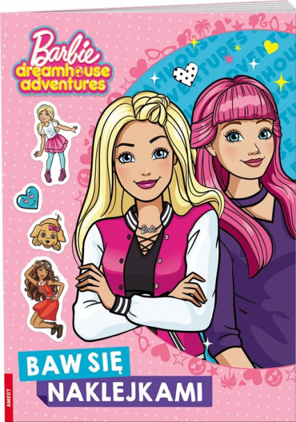 Barbie Dreamhouse Barbie Dreamhouse Adventures Baw się naklejkami - Opracowanie Zbiorowe | okładka