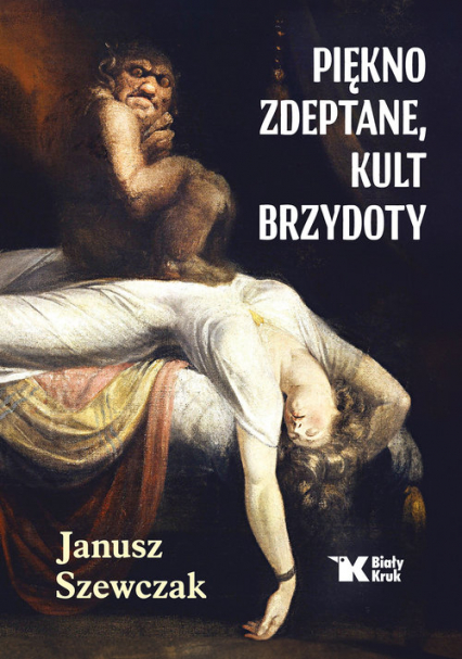 Piękno zdeptane, kult brzydoty - Janusz Szewczak | okładka