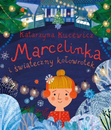 Marcelinka i świąteczny kołowrotek - Kucewicz Katarzyna | okładka