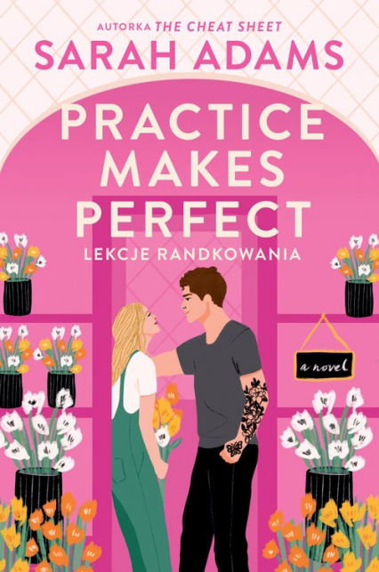 Practice Makes Perfect Lekcje randkowania - Sarah Adams | okładka