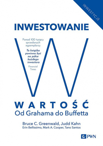 Inwestowanie w wartość Od Grahama do Buffetta - Greenwald Bruce C. N., Kahn Judd | okładka