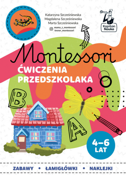 Montessori Ćwiczenia przedszkolaka 4-6 lata - Szcześniewska Katarzyna, Szcześniewska Magdalena, Szcześniewska Marta | okładka