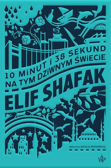 10 minut 38 sekund na tym dziwnym świecie - Elif Shafak | okładka