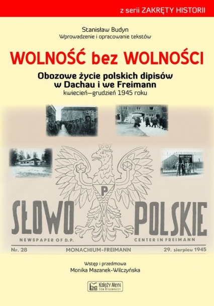 Wolność bez wolności Obozowe życie polskich dipisów w Dachau i we Freimen kwiecień-grudzień 1945 rok - Stanisław Budyn | okładka
