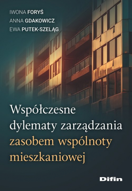 Współczesne dylematy zarządzania zasobem wspólnoty mieszkaniowej - Foryś Iwona, Putek-Szeląg Ewa | okładka