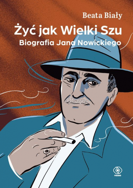 Żyć jak Wielki Szu. Biografia Jana Nowickiego - Beata Biały | okładka