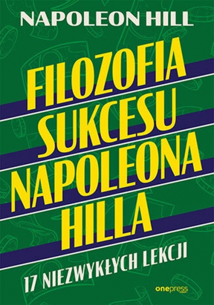 Filozofia sukcesu Napoleona Hilla 17 niezwykłych lekcji - Napoleon Hill | okładka