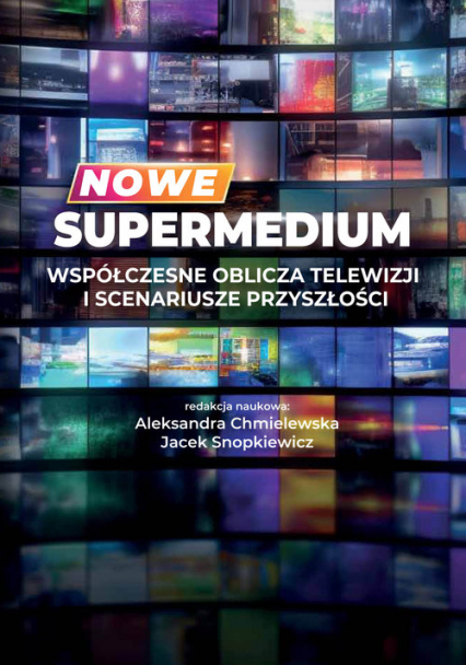 Nowe supermedium Współczesne oblicza telewizji i scenariusze przyszłości -  | okładka