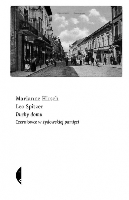 Duchy domu Czerniowce w żydowskiej pamięci - Hirsch Marianne, Spitzer Leo | okładka