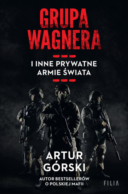Grupa Wagnera i inne prywatne armie świata Wielkie Litery - Artur Górski | okładka