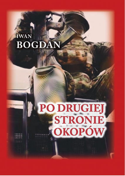 Po drugiej stronie okopów ( miękka) - Bogdan Iwan, Iwan Bogdan | okładka