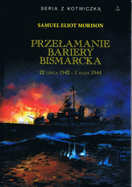 Przełamanie bariery Bismarcka 22 lipca 1942 - 1 maja 1944 - Morison Samuel Eliot | okładka