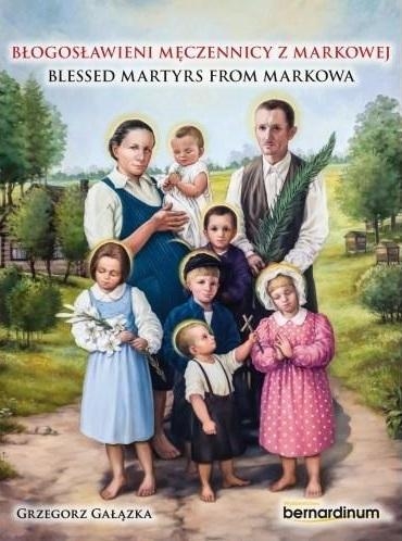 Błogosławieni męczennicy z Markowej. Blessed Martyrs from Markowa - Grzegorz Gałązka | okładka