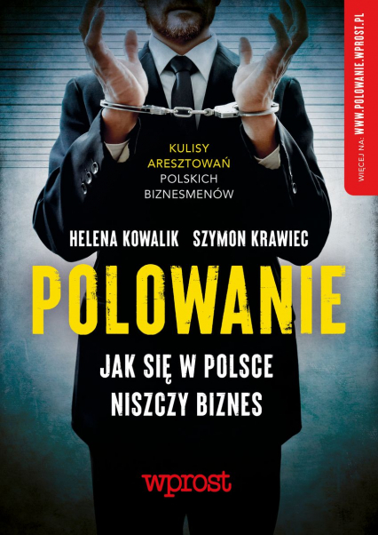 Polowanie. Jak w Polsce niszczy się biznes - Helena Kowalik, Szymon Krawiec | okładka