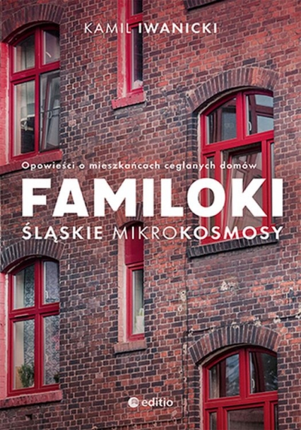 Familoki. Śląskie mikrokosmosy - Kamil Iwanicki | okładka
