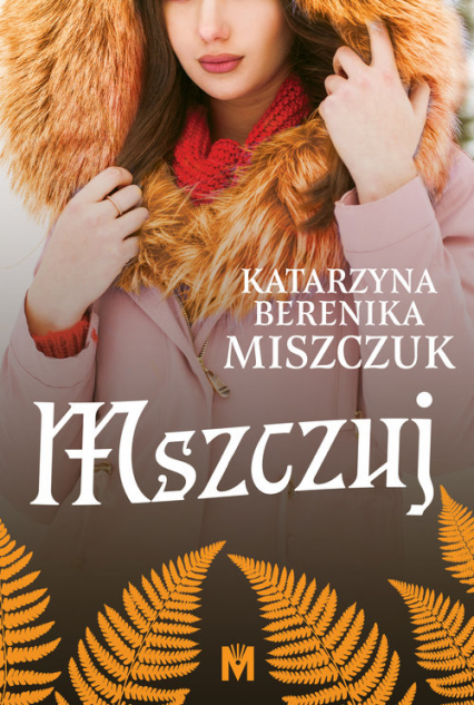 Mszczuj - Katarzyna Berenika Miszczuk | okładka