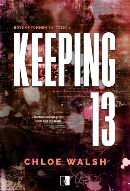 Keeping 13 Część pierwsza - Chloe Walsh | okładka