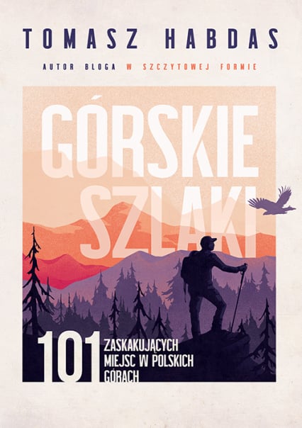 Górskie szlaki. 101 zaskakujących miejsc w polskich górach - Tomasz Habdas | okładka