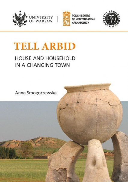 Tell Arbid House and household in a changing town PAM Monograph Series 9 -  | okładka