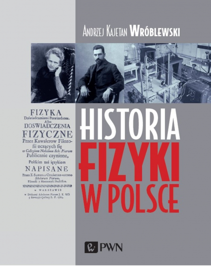 Historia fizyki w Polsce - Wróblewski Andrzej Kajetan | okładka