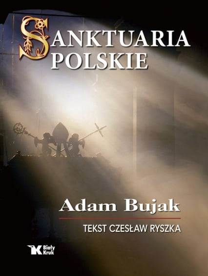 Sanktuaria polskie - Adam Bujak, Czesław Ryszka | okładka