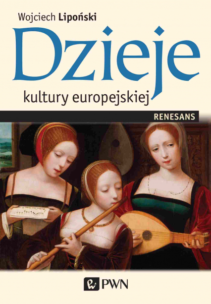Dzieje kultury europejskiej Renesans - Wojciech Lipoński | okładka