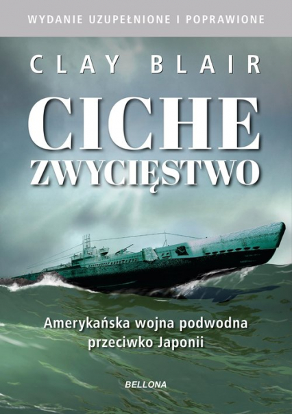Ciche zwycięstwo Amerykańska wojna podwodna przeciwko Japonii - Blair Clay | okładka