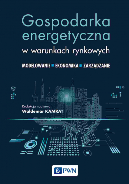 Gospodarka energetyczna w warunkach rynkowych Modelowanie - ekonomika- zarządzanie -  | okładka