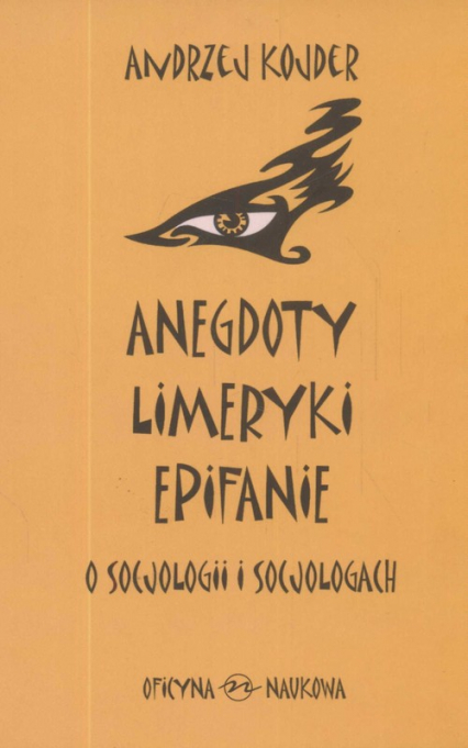 Anegdoty Limeryki Epitafia o socjologii i socjologach - Andrzej Kojder | okładka
