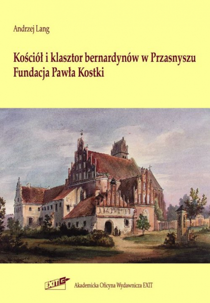 Kościół i klasztor bernardynów w Przasnyszu Pakiet - Andrzej Lang | okładka