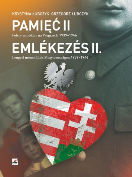 Pamięć II Polscy uchodźcy na Węgrzech 1939-1946 - Grzegorz Łubczyk | okładka