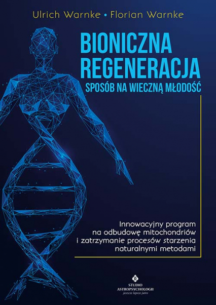 Bioniczna regeneracja sposób na wieczną młodość - Ulrich Warnke, Warnke Florian | okładka