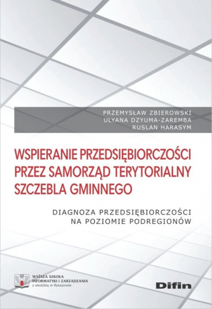Wspieranie przedsiębiorczości przez samorząd terytorialny szczebla gminnego Diagnoza przedsiębiorczości na poziomie podregionów - Przemysław Zbierowski | okładka