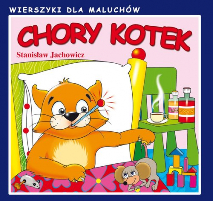 Chory kotek. Wierszyki dla maluchów - Stanisław Jachowicz | okładka