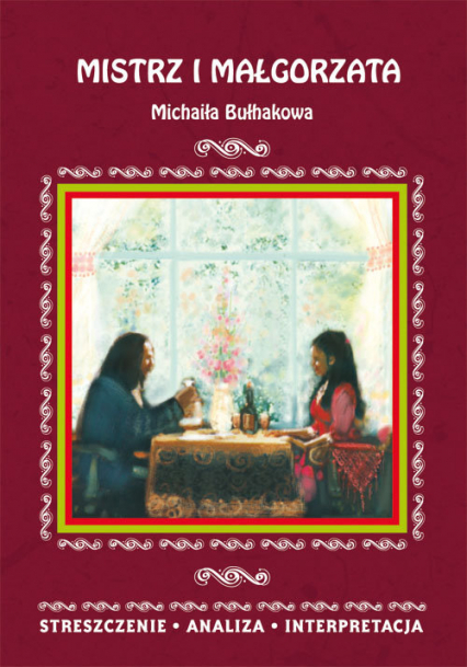 Mistrz i Małgorzata Michaiła Bułhakowa Streszczenie, analiza, interpretacja -  | okładka